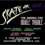 Imagen del juego Skate Or Die 2: The Search For Double Trouble para Nintendo